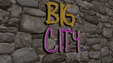 big city text on textured wall, 3D illustration for background and beautiful