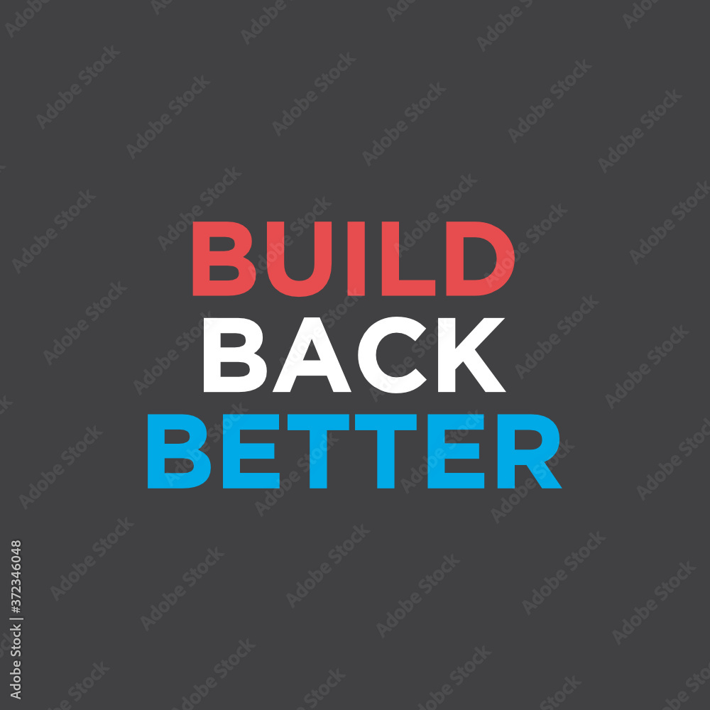 Build Back Better Slogan Text, Presidential Election, American Politics, Vector Illustration Background Build Back Better Slogan Text, Presidential Election, American Politics, Vector Illustration Background