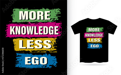 More knowledge less ego motivational quote for t shirt print