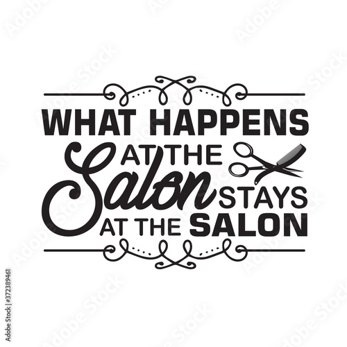 Salon Quote and Saying good for poster. What happens at the salon stays at the salon