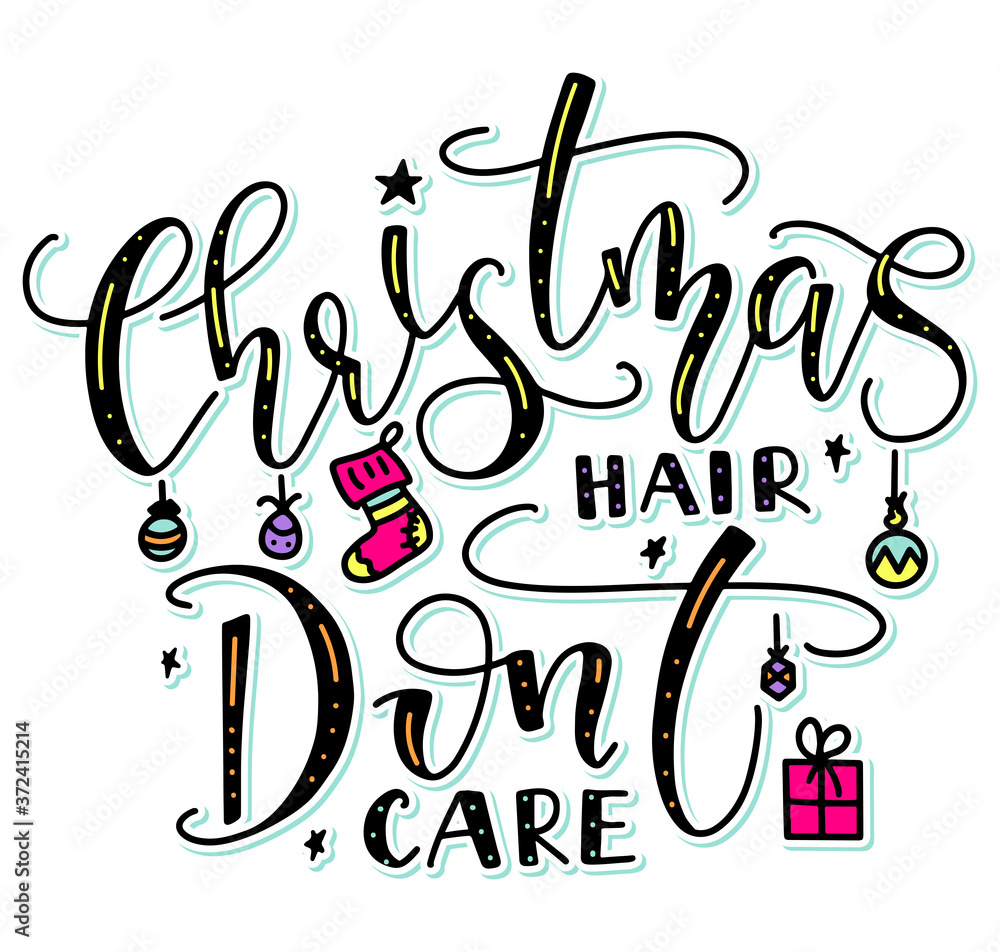 Christmas hair don't care - colored text with doodle elements isolated on white background - Vector illustration for posters, photo overlays, greeting card, t-shirt print and social media. Christmas hair don't care - colored text with doodle elements isolated on white background - Vector illustration for posters, photo overlays, greeting card, t-shirt print and social media.