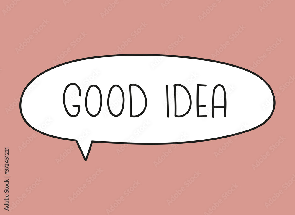 Good idea inscription. Handwritten lettering illustration. Black vector text in speech bubble. Simple outline marker style. Imitation of conversation. Good idea inscription. Handwritten lettering illustration. Black vector text in speech bubble. Simple outline marker style. Imitation of conversation.