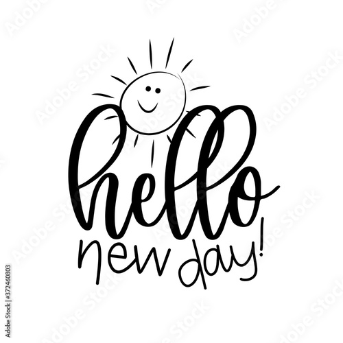Hello New Day! - positive calligraphy with cute hand drawn sun. Good for greeting card, poster, textile print, and gift design.