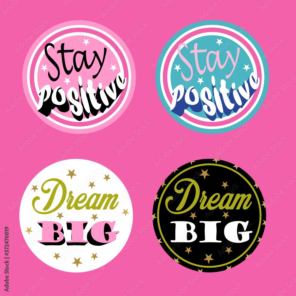Dream big, Stay positive. Illustration.Set of motivational stickers..Different stickers of turquoise, white, pink and black colors. Pink background For stickers, badges, posters, cards, leaflets