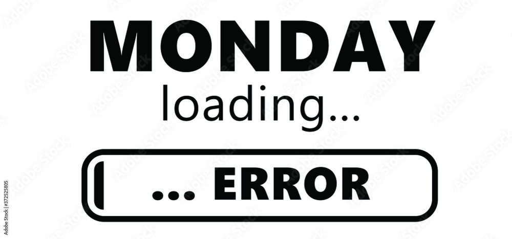 Monday loading bar error. i do no't like monday. Friday Saturday Sunday. Happy weekend Business concept. freedom success in progress.  It’s party time or lazy day. Relaxing and chill. I do no't sign.