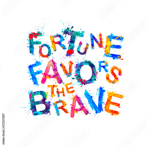 Fortune favors the brave. Motivation inscription of vector splash paint letters.