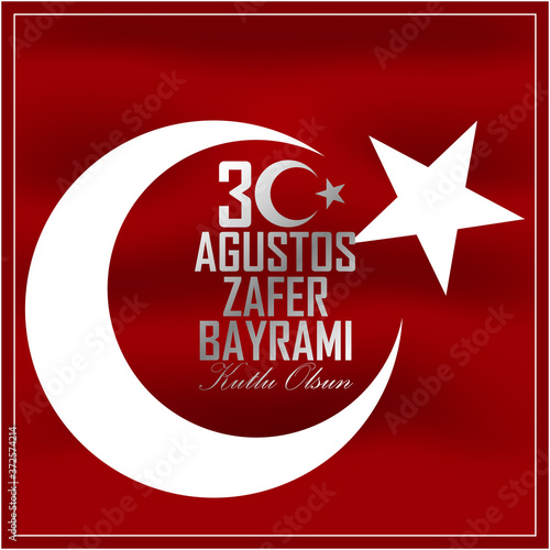 30 August Zafer Bayrami Victory Day Turkey. August 30 celebration of victory and the National Day in Turkey. "Translation: 30 Agustos Zafer Bayrami." Greeting Card template vector illustration.