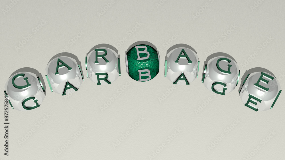 GARBAGE curved text of cubic dice letters, 3D illustration for background and plastic GARBAGE curved text of cubic dice letters, 3D illustration for background and plastic