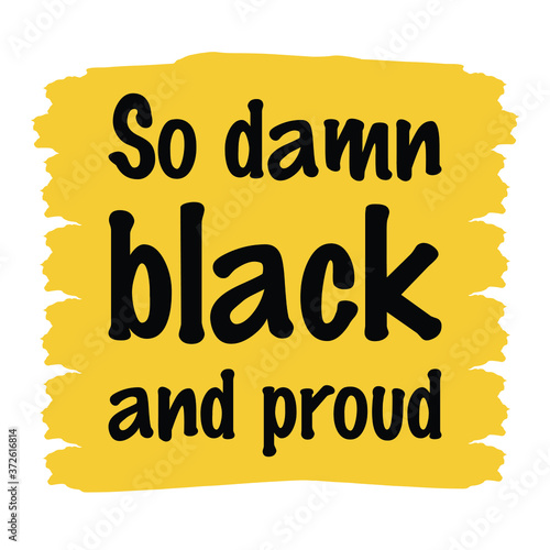 So damn black and proud. Vector Quote