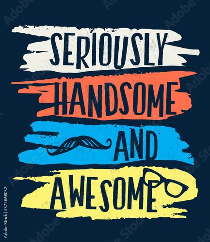 Seriously handsome vector slogan graphic for kid t-shirt and other uses.