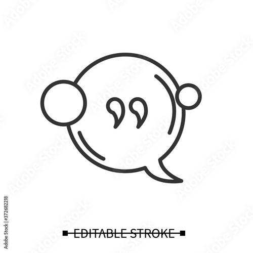 Quote bubble icon. Speech bubble linear pictogram with citation sign. Comic book style message balloon with communication concept. Thin line editable stroke vector illustration for graphic design
