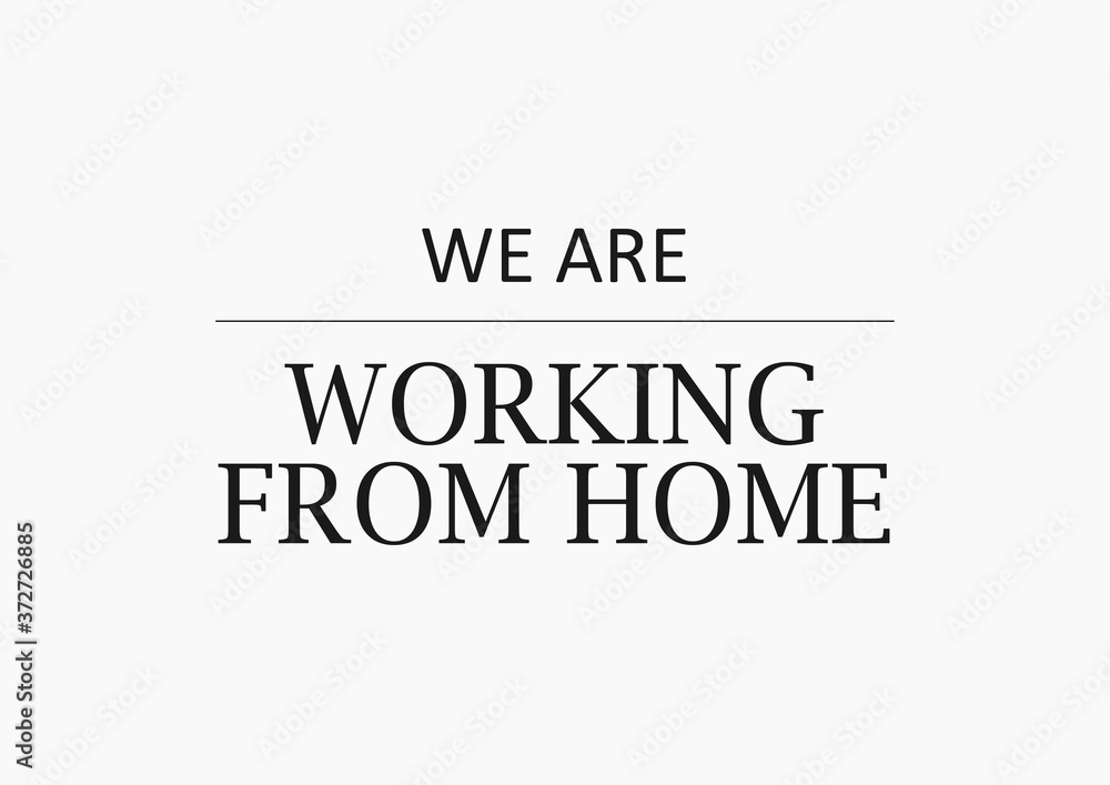 We are working from home