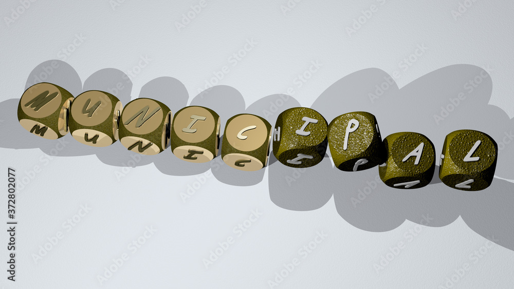 MUNICIPAL text by dancing dice letters, 3D illustration for city and building MUNICIPAL text by dancing dice letters, 3D illustration for city and building