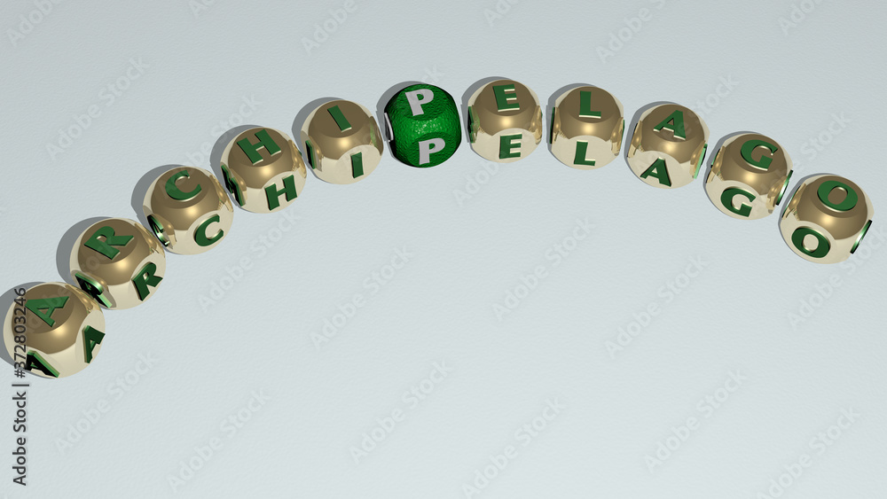 ARCHIPELAGO curved text of cubic dice letters, 3D illustration for island and islands ARCHIPELAGO curved text of cubic dice letters, 3D illustration for island and islands