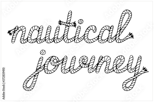 Nautical Journey, lettering with hawser, hand drawn vector illustration
