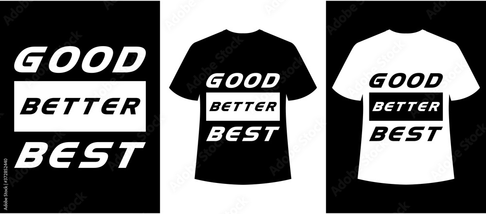 good better best typography t-shirt design,ready to print,t-shirt ...