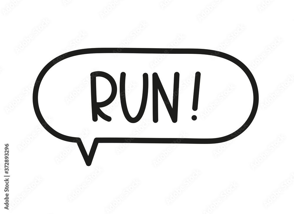 Run inscription. Handwritten lettering illustration. Black vector text in speech bubble. Simple outline marker style. Imitation of conversation. Run inscription. Handwritten lettering illustration. Black vector text in speech bubble. Simple outline marker style. Imitation of conversation.