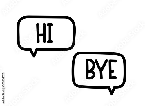 Hi bye inscription. Handwritten lettering illustration. Black vector text in speech bubble. Simple outline marker style. Imitation of conversation.