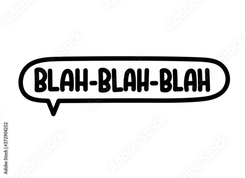 Blah blah blah inscription. Handwritten lettering illustration. Black vector text in speech bubble. Simple outline marker style. Imitation of conversation.