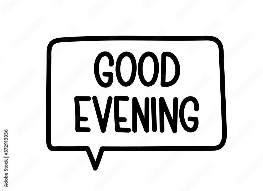 Good evening inscription. Handwritten lettering illustration. Black vector text in speech bubble. Simple outline marker style. Imitation of conversation. Good evening inscription. Handwritten lettering illustration. Black vector text in speech bubble. Simple outline marker style. Imitation of conversation.