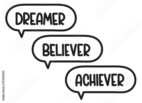 Dreamer believer achiever inscription. Handwritten lettering illustration. Black vector text in speech bubble. Simple outline marker style. Imitation of conversation.