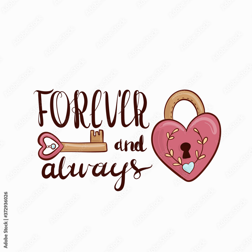 Forever and always-lettering handwriting, beautiful inscription decorated with a heart-shaped lock and key from it, a symbol of eternal love. Doodle for textiles, t-shirts or postcards.