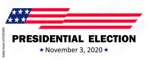 Presidential Election banner with american flag and text. Patriotic illustration. Vote 2020. November, 3. wide vector illustration. Сoncept of Freedom and Democracy. Creative logo, icon, banner.