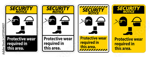 Security Notice Sign Protective Wear Is Required In This Area.With Goggles, Hard Hat, And Boots Symbols on white background