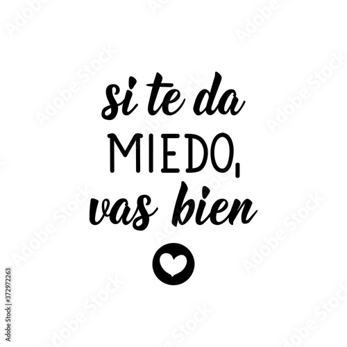 If you are scared, you are doing fine - in Spanish. Lettering. Ink illustration. Modern brush calligraphy.