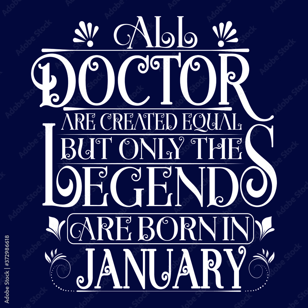 All Doctor are equal but legends are born in January : Birthday Vector. All Doctor are equal but legends are born in January : Birthday Vector.