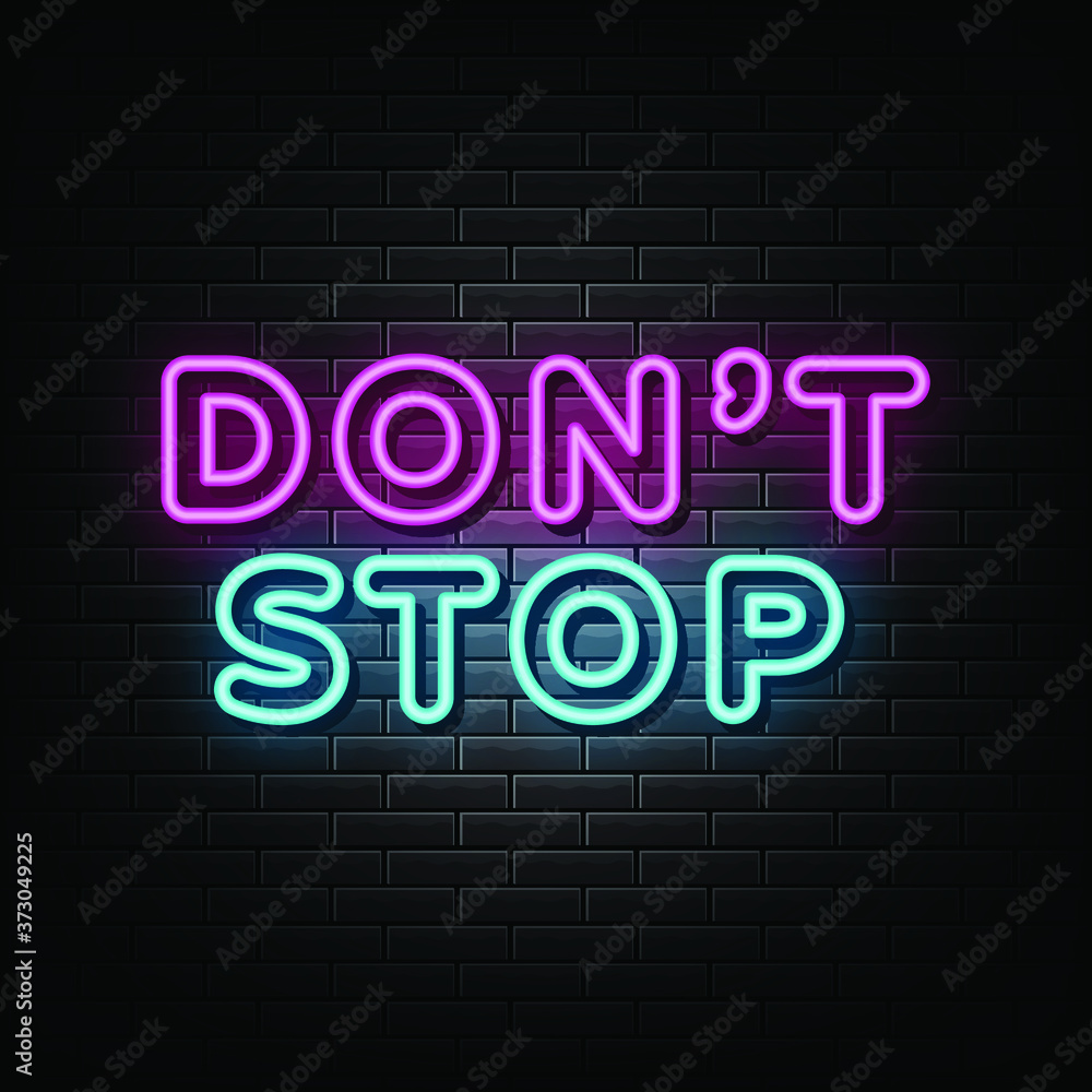 Dont stop neon sign, neon style Dont stop neon sign, neon style