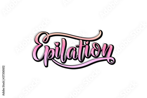Epilation procedure lettering. Hand drawn vector illustration. Ink drawing.