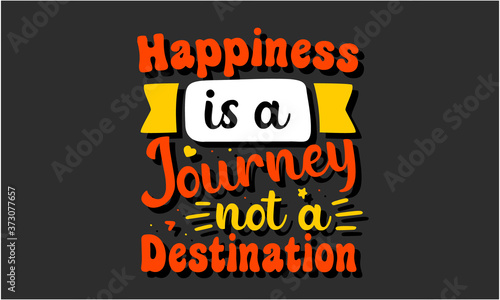 Happiness is a journey not a destination t shirt vector design