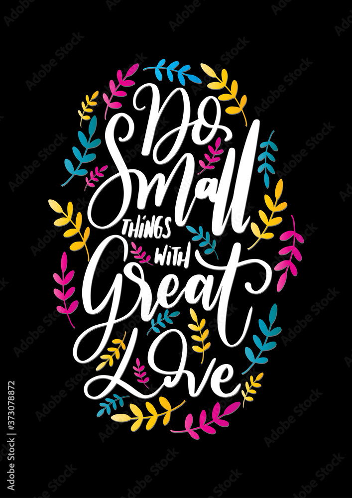 Do Small Things With Great Love. Handwritten Inspirational Motivational Quotes. Hand Lettering Quote. Religious Quote. Design For Greeting Cards, Apparel, Prints, and Invitation Card.