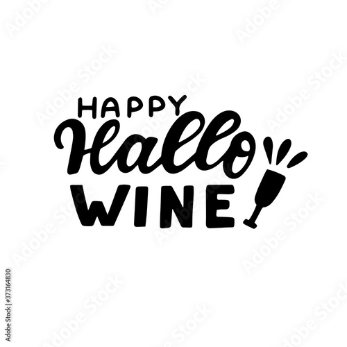 Happy hallowine with glass of wine. Humour Halloween quote. Hand lettering for posters, greeting card, kids party t-shirt prints. Halloween party 31 october photo