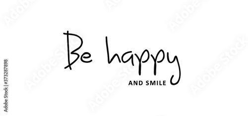  Slogan Be happy. Vector design, inspiration message moment. Motivation with happy smile. Hand drawn word for possitive emotions quotes for banner or wallpaper. Relaxing and chill.