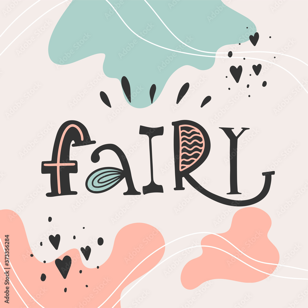 Cute lettering illustration of Fairy. Abstract trendy flat background. Pastel colours. Every element is isolated. Concept for birthday party, magic invitation, banner, cover of planner, card, sticker.