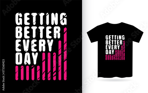 Getting better everyday t shirt typography for print