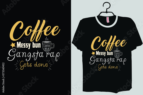Messy Bun, Coffee Run, Gangsta Rap, Get it done, Kinda Classy Kinda Hood, Mom Tee
