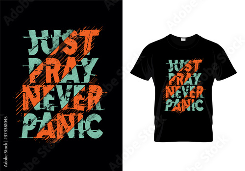 Just Pray Never Panic Typography T Shirt Design Vector