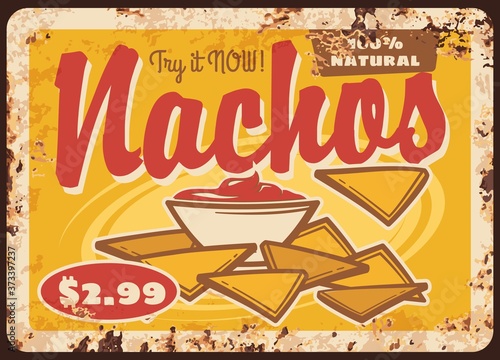 Mexican nachos with sauce rusty metal sign board. Vector Mexican cuisine snack of corn tortilla chips with melted cheese, chilli pepper and tomato sauce salsa, old tin sign of fast food restaurant