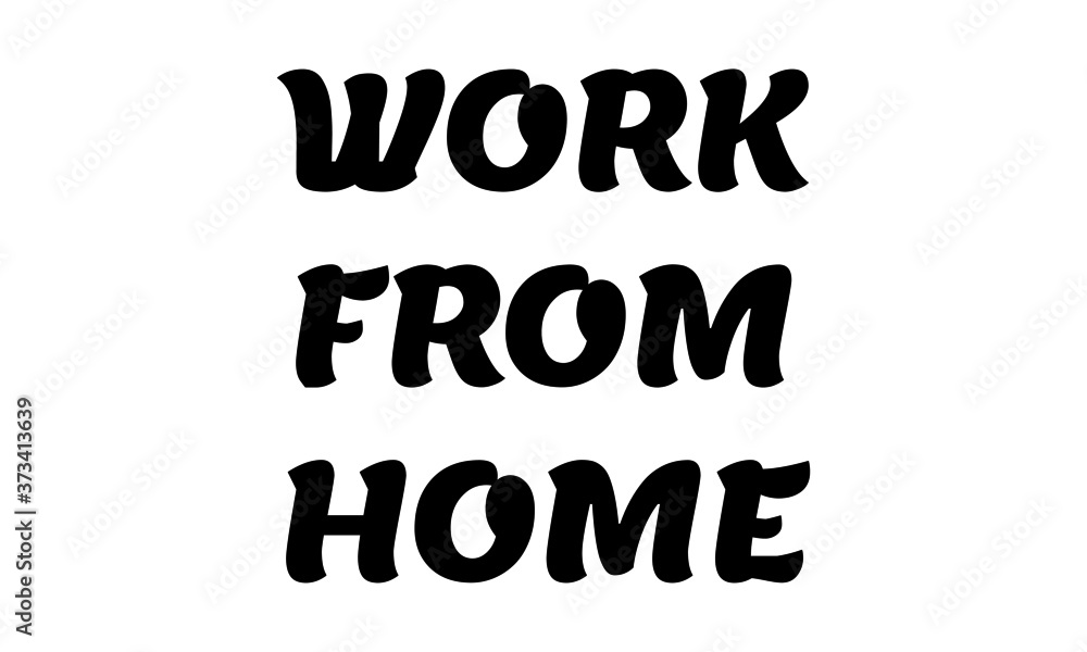 Work From Home Typography Design for print or use as poster, card, flyer or T Shirt 