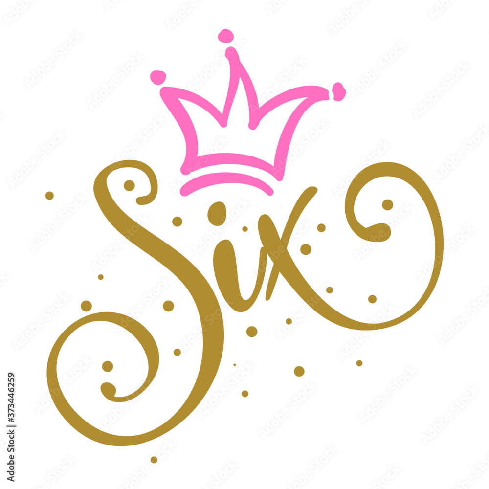 Six (6.) Birthday Baby girl sixth year anniversary. Princess Queen. Toppers for birthday cake. Number 6. Good for cake toppers, T shirts, clothes, mugs, posters, textiles, gifts, baby sets. - obrazy, fototapety, plakaty 