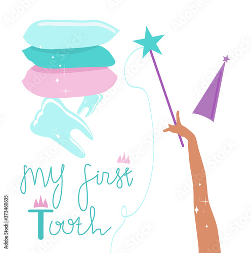 Lettering of My first tooth. Magic wand in fairy hand.Milk teeth under a stack of pillows.Congratulations for baby and parents.Orthodontic themed poster.Vector flat style for children's dentistry