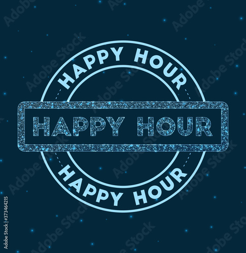 Happy hour. Glowing round badge. Network style geometric happy hour stamp in space. Vector illustration.