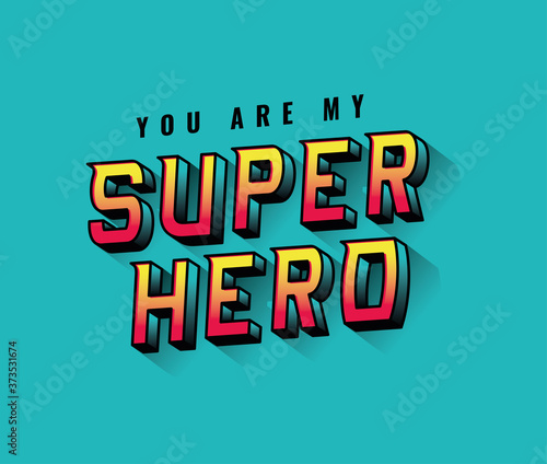 you are my super hero lettering on blue background design, typography retro and comic theme Vector illustration