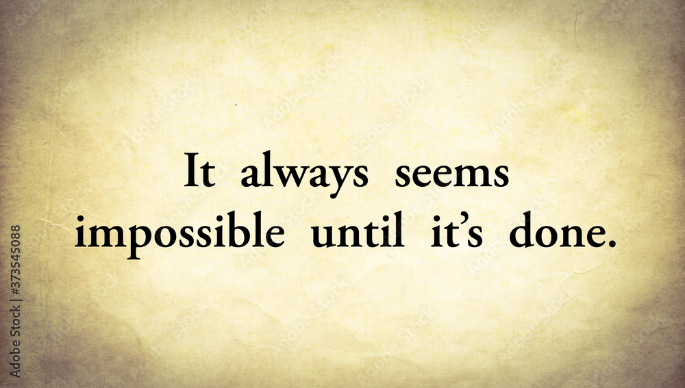 old paper background with quote “It always seems impossible until it’s done”