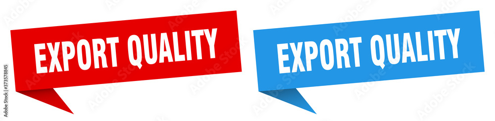 export quality banner sign. export quality speech bubble label set export quality banner sign. export quality speech bubble label set
