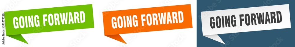 going forward banner sign. going forward speech bubble label set going forward banner sign. going forward speech bubble label set