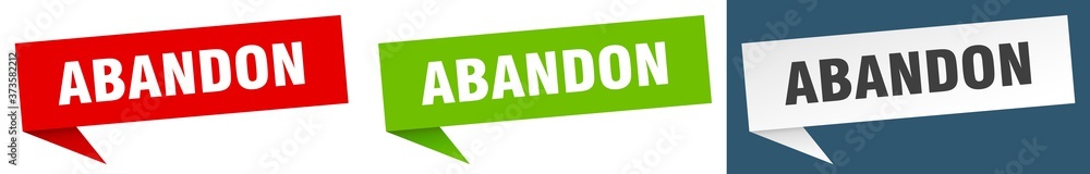 abandon banner sign. abandon speech bubble label set abandon banner sign. abandon speech bubble label set